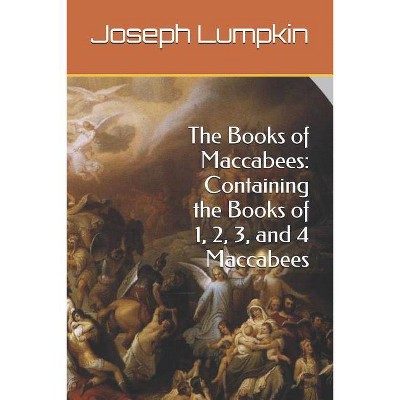 The Books of Maccabees - by  Joseph Lumpkin (Paperback)