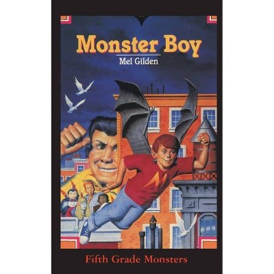 Monster Boy - (Fifth Grade Monsters) by  Mel Gilden (Paperback)