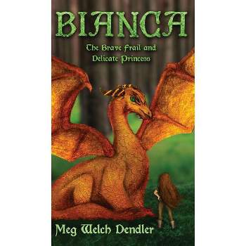 Bianca - by  Meg Welch Dendler (Hardcover)