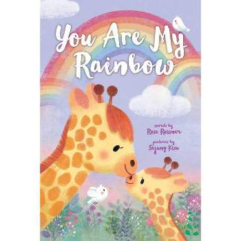 You Are My Rainbow - by Rose Rossner (Board Book)
