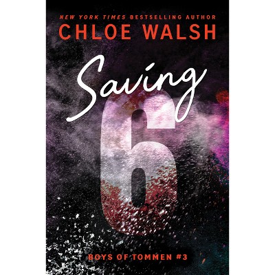 Saving 6 - (Boys of Tommen) by  Chloe Walsh (Paperback)