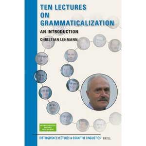 Ten Lectures on Grammaticalization - (Distinguished Lectures in Cognitive Linguistics) by  Christian Lehmann (Hardcover) - 1 of 1