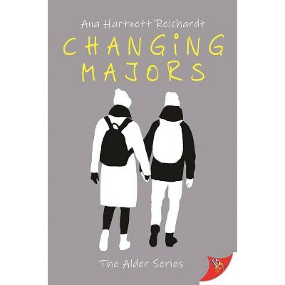 Changing Majors - by  Ana Hartnett Reichardt (Paperback)