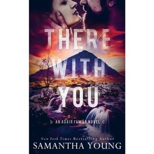 There With You (The Adair Family Series #2) - by  Samantha Young (Paperback) - 1 of 1