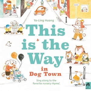 This Is the Way in Dogtown - by  Ya-Ling Huang (Hardcover) - 1 of 1