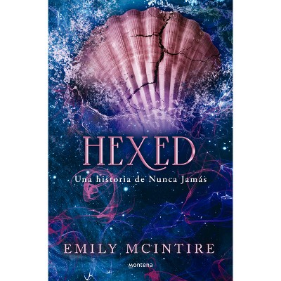 Hexed. Una Historia de Nunca Jamás / Hexed - (Nunca Jamás / Never After) by  Emily McIntire (Paperback)