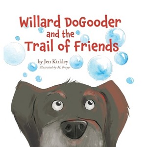 Willard DoGooder and the Trail of Friends - by Jen Kirkley - 1 of 1
