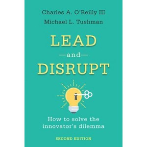 Lead and Disrupt - 2nd Edition by  Charles A O'Reilly & Michael L Tushman (Hardcover) - 1 of 1