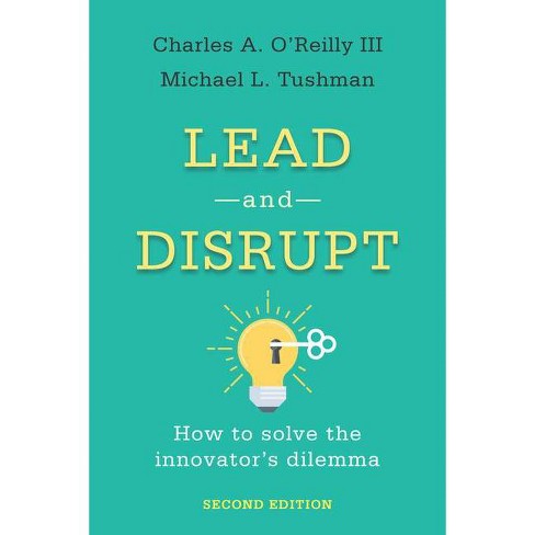 Lead and Disrupt - 2nd Edition by  Charles A O'Reilly & Michael L Tushman (Hardcover) - image 1 of 1