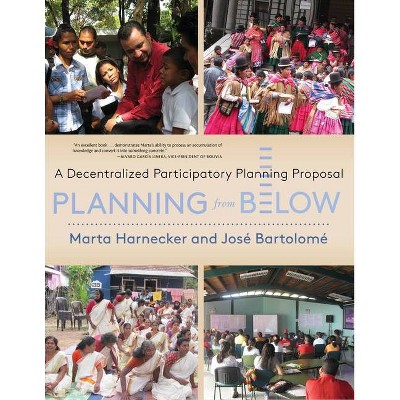 Planning from Below - by  Marta Harnecker & Jose Bartolome (Paperback)