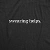 Mens Swearing Helps T Shirt Funny Curse Word Naughty Sarcastic Novelty Tee - Crazy Dog Men's T Shirt - 2 of 4