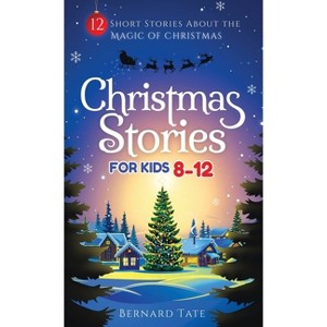 Christmas Stories for Kids 8-12 - by  Bernard Tate (Hardcover) - 1 of 1