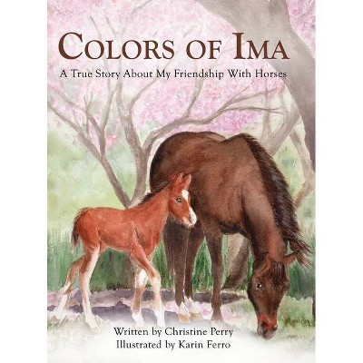 Colors of Ima - by  Christine Perry (Hardcover)