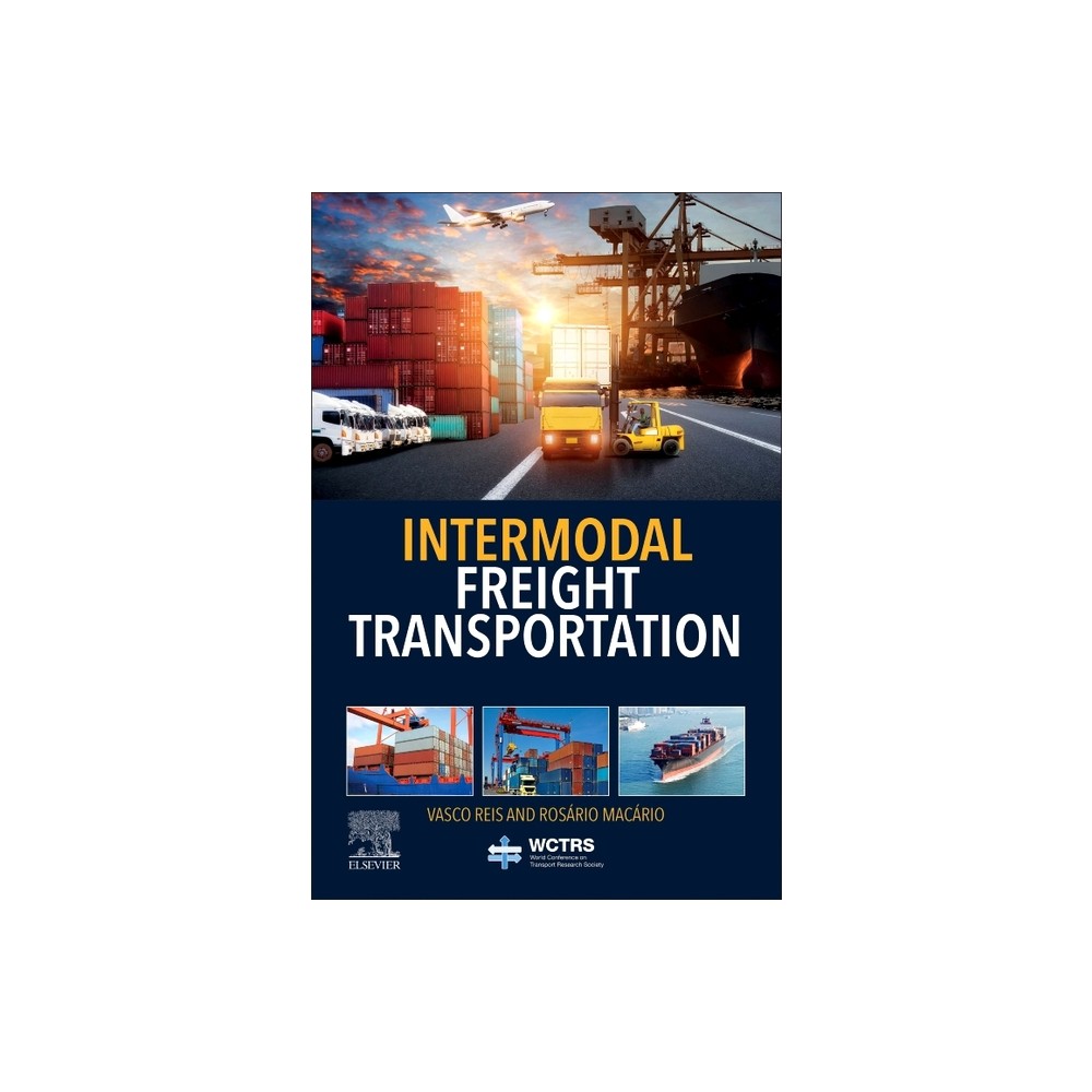 Intermodal Freight Transportation - (World Conference on Transport Research Society) by Vasco Reis & Rosario Macario (Paperback)