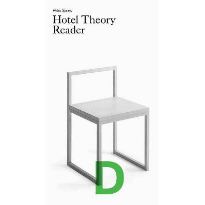 Hotel Theory Reader - by  Sohrab Mohebbi & Ruth Estévez (Paperback)
