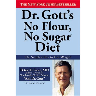Dr. Gott's No Flour, No Sugar Diet - by  Peter H Gott & Robin Donovan (Paperback)