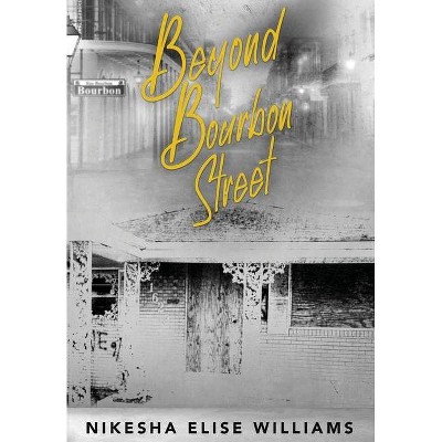 Beyond Bourbon Street - by  Nikesha Elise Williams (Hardcover)