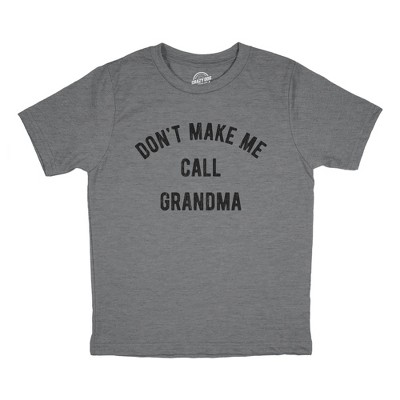 Youth Dont Make Me Call Grandma T shirt Funny Saying Hilarious Shirt for Kids - Crazy Dog Youth T Shirt