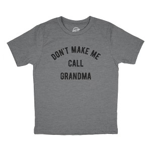 Youth Dont Make Me Call Grandma T shirt Funny Saying Hilarious Shirt for Kids - Crazy Dog Youth T Shirt - 1 of 4