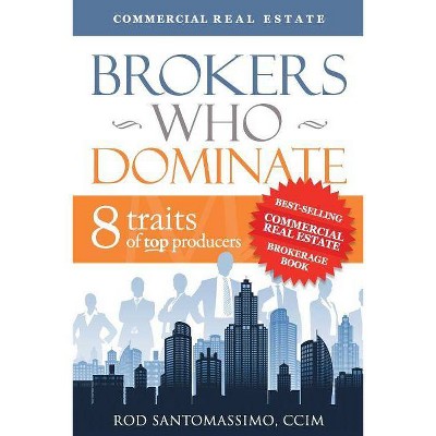 Brokers Who Dominate - by  Rod Santomassimo (Paperback)