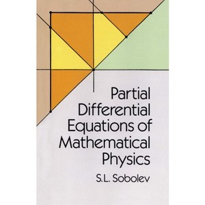 Partial Differential Equations of Mathematical Physics - (Dover Books on Physics) by  S L Sobolev (Paperback) - 1 of 1