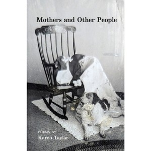 Mothers and Other People - by  Karen Taylor (Paperback) - 1 of 1