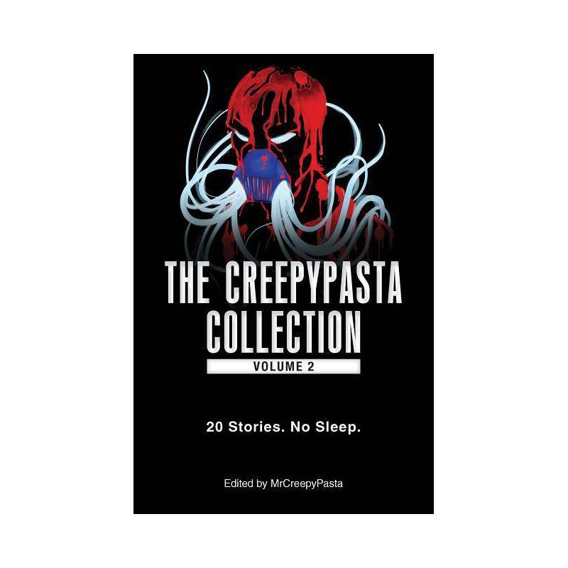 The Creepypasta Collection, Volume 2 - by  Mrcreepypasta (Paperback), 1 of 2