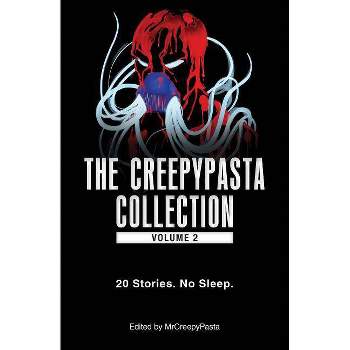 The Creepypasta Collection, Volume 2 - by  Mrcreepypasta (Paperback)