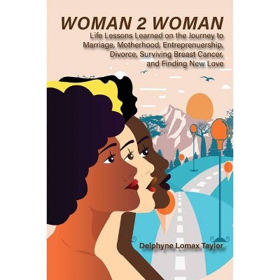Woman 2 Woman - by  Delphyne Lomax Taylor (Paperback)