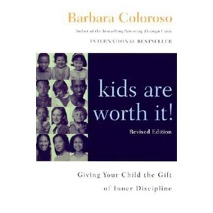 Kids Are Worth It! Revised Edition - (Harperresource Book) by  Barbara Coloroso (Paperback) - 1 of 1