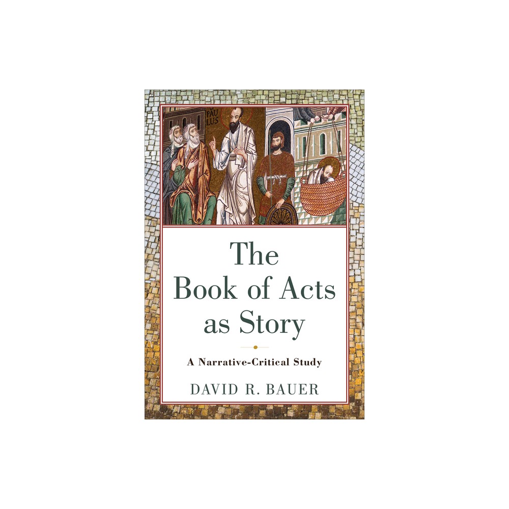 The Book of Acts as Story - by David R Bauer (Paperback)