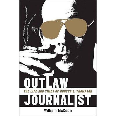 Outlaw Journalist - by  William McKeen (Paperback)