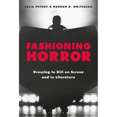 Fashioning Horror - by  Julia Petrov & Gudrun D Whitehead (Paperback)