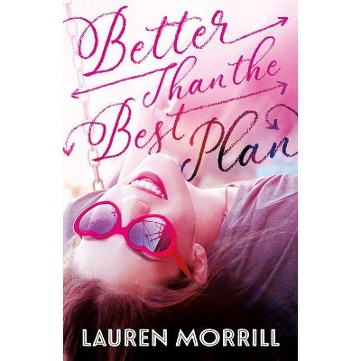 Better Than the Best Plan - by  Lauren Morrill (Paperback)