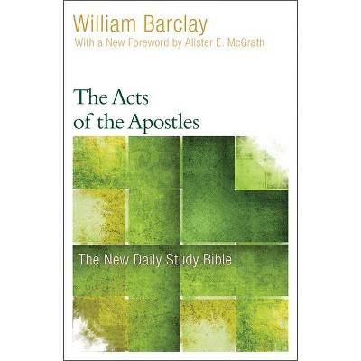 The Acts of the Apostles - (New Daily Study Bible) by  William Barclay (Paperback)