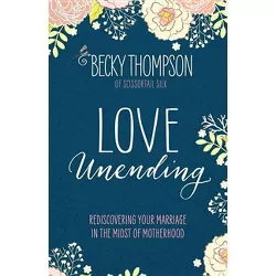 Love Unending - by  Becky Thompson (Paperback)