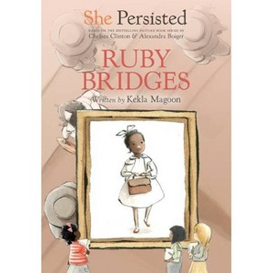 She Persisted: Ruby Bridges - by Kekla Magoon & Chelsea Clinton - 1 of 1