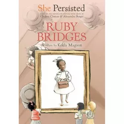 She Persisted: Ruby Bridges - by Kekla Magoon & Chelsea Clinton