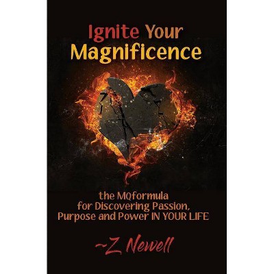 Ignite Your Magnificence - by  Z Newell (Paperback)