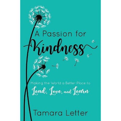 A Passion for Kindness - by  Tamara Letter (Paperback)