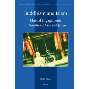 Buddhism and Islam - (Social, Economic and Political Studies of the Middle East an) by  Kieko Obuse (Hardcover) - 1 of 1