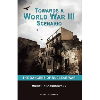 Towards a World War III Scenario - by  Michel Chossudovsky (Paperback)