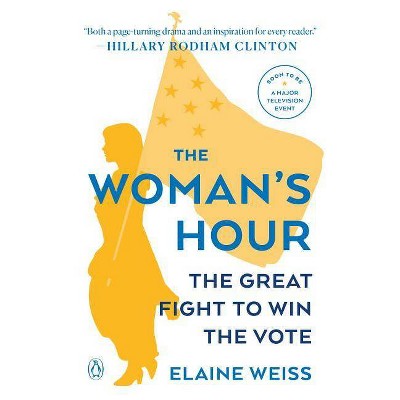 The Woman's Hour - by  Elaine Weiss (Paperback)