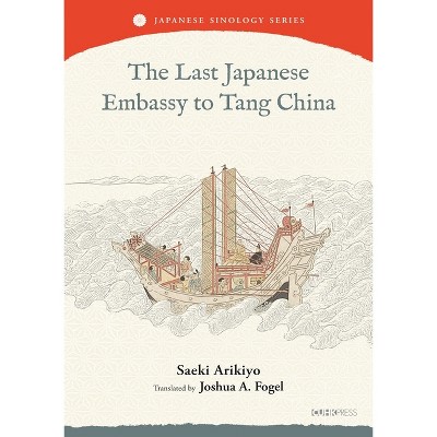 The Last Japanese Embassy to Tang China - by  Arikiyo Saeki (Hardcover)