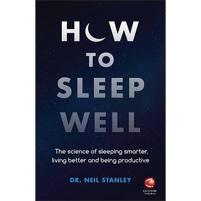 How to Sleep Well - by  Neil Stanley (Paperback)