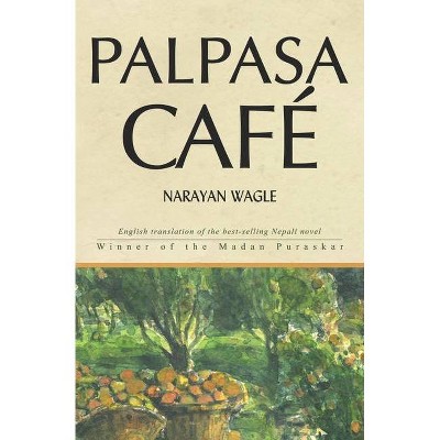 Palpasa Café - 4th Edition by  Narayan Wagle (Paperback)