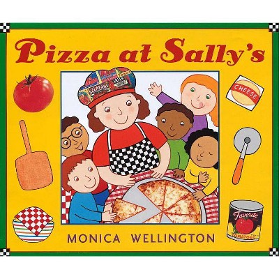 Pizza at Sally's - by  Monica Wellington (Hardcover)