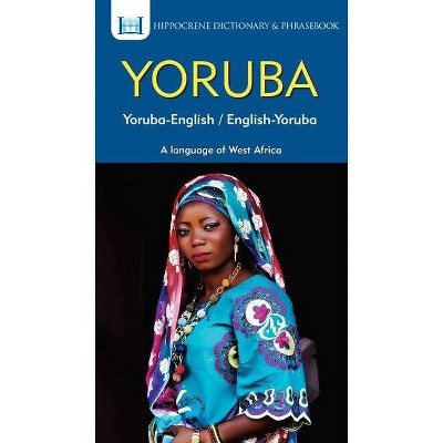 Yoruba-English/ English-Yoruba Dictionary & Phrasebook - by  Aquilina Mawadza (Paperback)