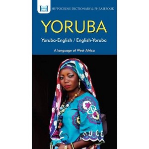 Yoruba-English/ English-Yoruba Dictionary & Phrasebook - by  Aquilina Mawadza (Paperback) - 1 of 1