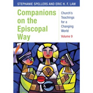 Companions on the Episcopal Way - (Church's Teachings for a Changing World) by  Stephanie Spellers & Eric H F Law (Paperback) - 1 of 1